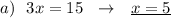 a)\ \ 3x=15\ \ \to \ \ \underline{x=5}