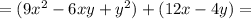 =(9x^{2} -6xy + y^{2}) +(12x-4y)=