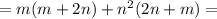 =m(m +2n)+n^2(2n + m)=