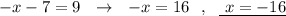 -x-7=9\ \ \to \ \ -x=16\ \ ,\ \ \underline{\ x=-16}