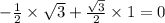 - \frac{1}{2} \times \sqrt{3} + \frac{ \sqrt{3} }{2} \times 1 = 0