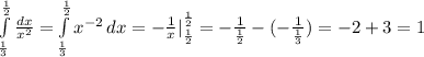 \int\limits^{\frac{1}{2}}_{\frac{1}{3}} {\frac{dx}{x^2}} =\int\limits^{\frac{1}{2}}_{\frac{1}{3}} {x^{-2}} \, dx =-\frac{1}{x}|^{\frac{1}{2}}_\frac{1}{2}=-\frac{1}{\frac{1}{2}}-(-\frac{1}{\frac{1}{3}})=-2+3=1