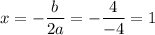 \displaystyle x=- \frac{b}{2a} =-\frac{4}{-4} =1