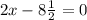 2x-8\frac{1}{2} =0