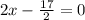 2x-\frac{17}{2} =0