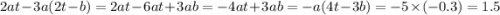 2at - 3a(2t - b) =2at - 6at + 3ab = - 4at + 3ab = - a(4t - 3b) = - 5 \times ( - 0.3) = 1.5