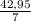 \frac{42,95}{7}