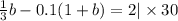 \frac{1}{3} b - 0.1(1 + b) = 2 | \times 30