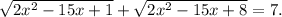 \sqrt{2x^2-15x+1}+\sqrt{2x^2-15x+8}=7.