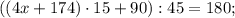 ((4x+174) \cdot 15+90):45=180;