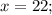 x=22;