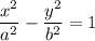 \displaystyle \frac{x^2}{a^2}-\frac{y^2}{b^2}=1