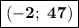 \boxed{\bf{(-2;\ 47)}}