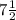 7 \frac{1}{2}