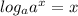 log_{a}a^x=x