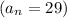 (a_{n} = 29)