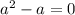 a^2-a=0