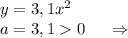 y=3,1x^2\\a=3,10\ \ \ \ \Rightarrow\\