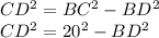 CD^2 = BC^2-BD^2\\CD^2 = 20^2-BD^2