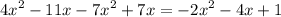 \displaystyle 4x^{2} -11x-7x^{2} +7x=-2x^{2} -4x+1