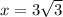 x =3\sqrt{3}