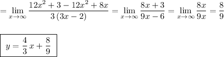 =\lim\limits_{x \to \infty}\dfrac{12x^2+3-12x^2+8x}{3\, (3x-2)}=\lim\limits_{x \to \infty}\dfrac{8x+3}{9x-6}=\lim\limits_{x \to \infty}\dfrac{8x}{9x}=\dfrac{8}{9}\\\\\\\boxed {\ y=\dfrac{4}{3}\, x+ \dfrac{8}{9}\ }