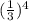 (\frac{1}{3} )^{4}