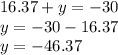 16.37 + y = - 30 \\ y = - 30 - 16.37 \\ y = - 46.37