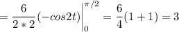 \displaystyle =\frac{6}{2*2} (-cos2t)\bigg |_0^{\pi /2}=\frac{6}{4} (1+1)=3