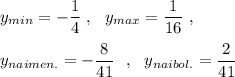 y_{min}=-\dfrac{1}{4}\ ,\ \ y_{max}=\dfrac{1}{16}\ ,\\\\y_{naimen.}=-\dfrac{8}{41}\ \ ,\ \ y_{naibol.}=\dfrac{2}{41}