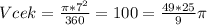 Vcek = \frac{\pi *7^2}{360} =100 = \frac{49*25}{9} \pi