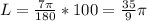 L = \frac{7 \pi }{180} * 100=\frac{35}{9} \pi