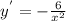 y^{'} =-\frac{6}{x^{2}}