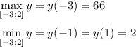 \max\limits_{[-3;2]}y =y(-3)=66 \\ \\ \min\limits_{[-3;2]}y =y(-1)=y(1)=2