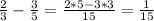 \frac{2}{3}-\frac{3}{5}=\frac{2*5-3*3}{15}=\frac{1}{15}