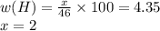 w(H) = \frac{x}{46} \times 100 = 4.35 \\ x = 2