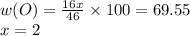 w(O) = \frac{16x}{46} \times 100 = 69.55 \\ x = 2