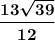 \boldsymbol{\dfrac{13\sqrt{39}}{12}}