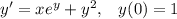 y'=xe^y+y^2, \;\;\;y(0)=1