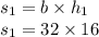 s _{1}= b \times h_{1} \\ s_{1}= 32 \times 16