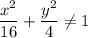 \dfrac{x^2}{16}+\dfrac{y^2}{4}\ne 1