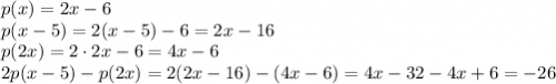 p(x)=2x-6\\p(x-5)=2(x-5)-6=2x-16\\p(2x)=2\cdot2x-6=4x-6\\2p(x-5)-p(2x) = 2(2x-16)-(4x-6)=4x-32-4x+6=-26