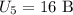 U_5=16~\mathrm B