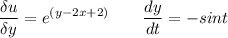 \displaystyle \frac{\delta u}{\delta y} =e^{(y-2x+2)}\qquad \frac{dy}{dt} =-sint