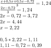 \frac{x+0,5x+0,5x-0,72}{3} =1,24\\\frac{2x-0,72}{3} = 1,24\\2x-0,72 = 3,72\\2x = 4,44\\x = 2,22\\\\0,5*2,22=1,11\\1,11-0,72 = 0,39\\\\