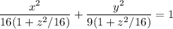 \displaystyle \frac{x^2}{16(1+z^2/16)} +\frac{y^2}{9(1+z^2/16)}=1