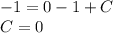 - 1 = 0 - 1 + C\\ C= 0