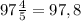 97\frac{4}{5}=97,8