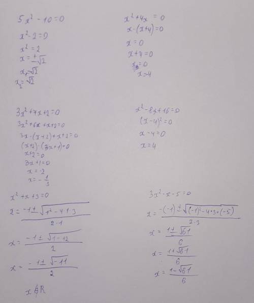 5x^2-10=0 x^2+4x=0 3x^2+7x+2=0 x^2-8x+16=0 x^2+x+3=0 3x^2-x-5=0