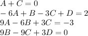 A+C=0\\-6A+B-3C+D=2\\9A-6B+3C=-3\\9B-9C+3D=0\\